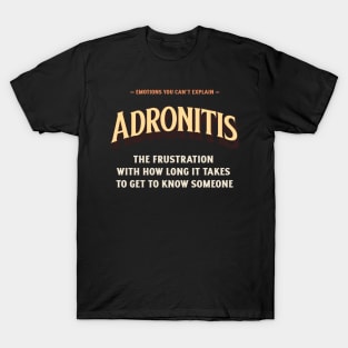 Emotions You Can't Explain Adronitis T-Shirt